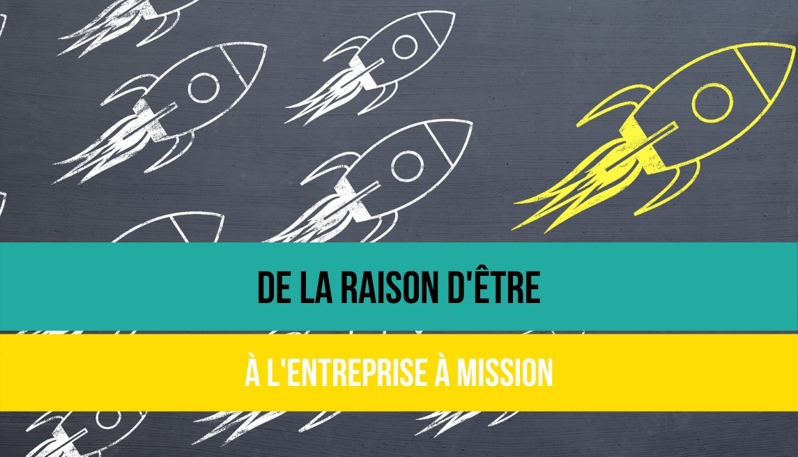 De la raison d'être à l'entreprise à mission